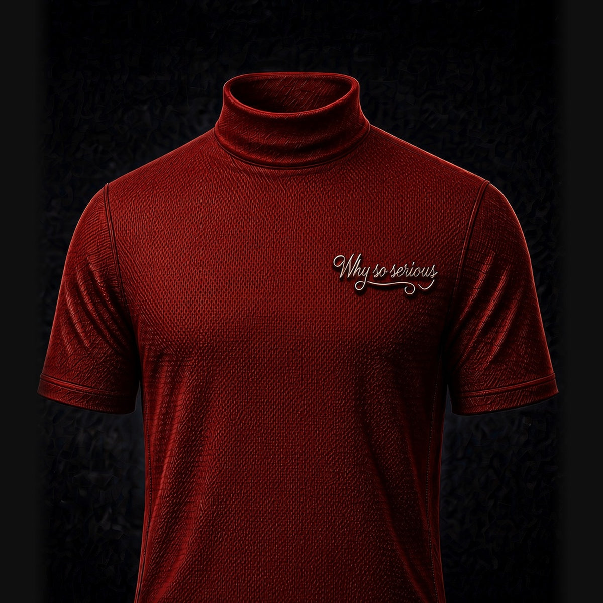 Why So Serious Mock Neck — Limited Edition — Red, Chest Only: Why so serious script on the left chest