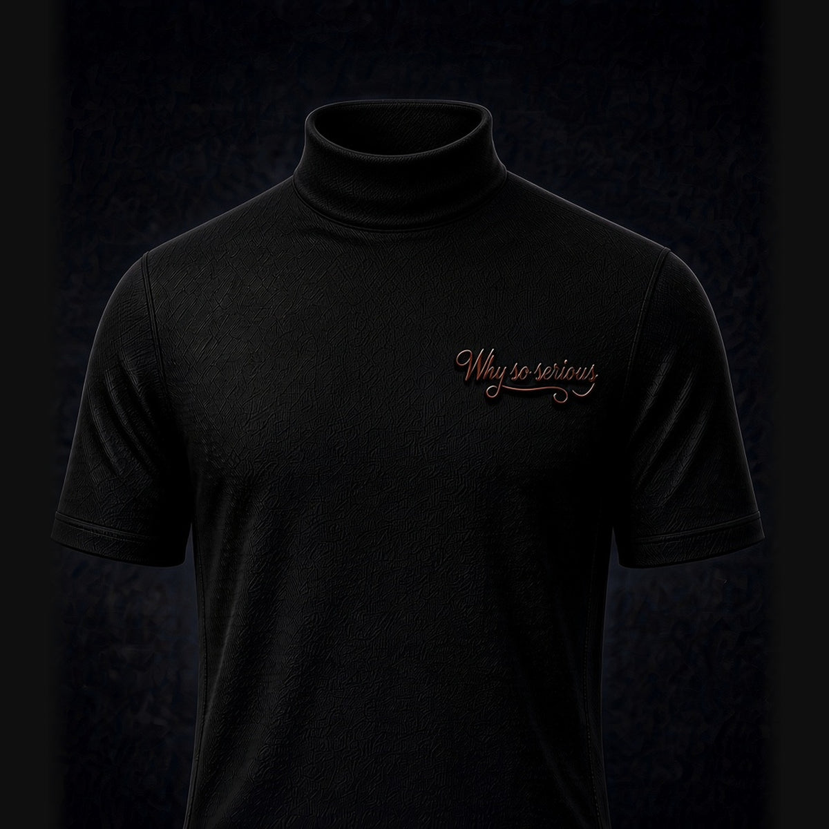 Why So Serious Mock Neck — Limited Edition — Black, Chest Only: Why so serious script on the left chest